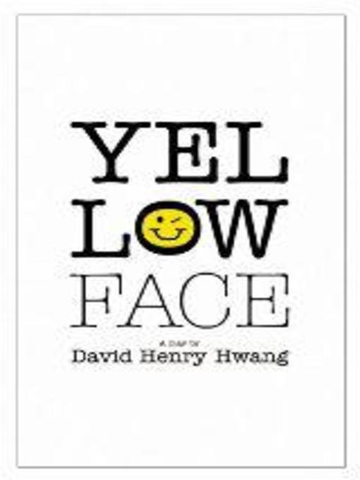 Title details for Yellow Face (TCG Edition) by David Henry Hwang - Available